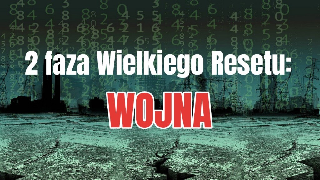 Wielki Reset – Po fałszywej pandemii przyszedł czas na II fazę –&nbsp;wojnę